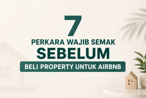 7 perkara wajib semak sebelum beli property untuk Airbnb